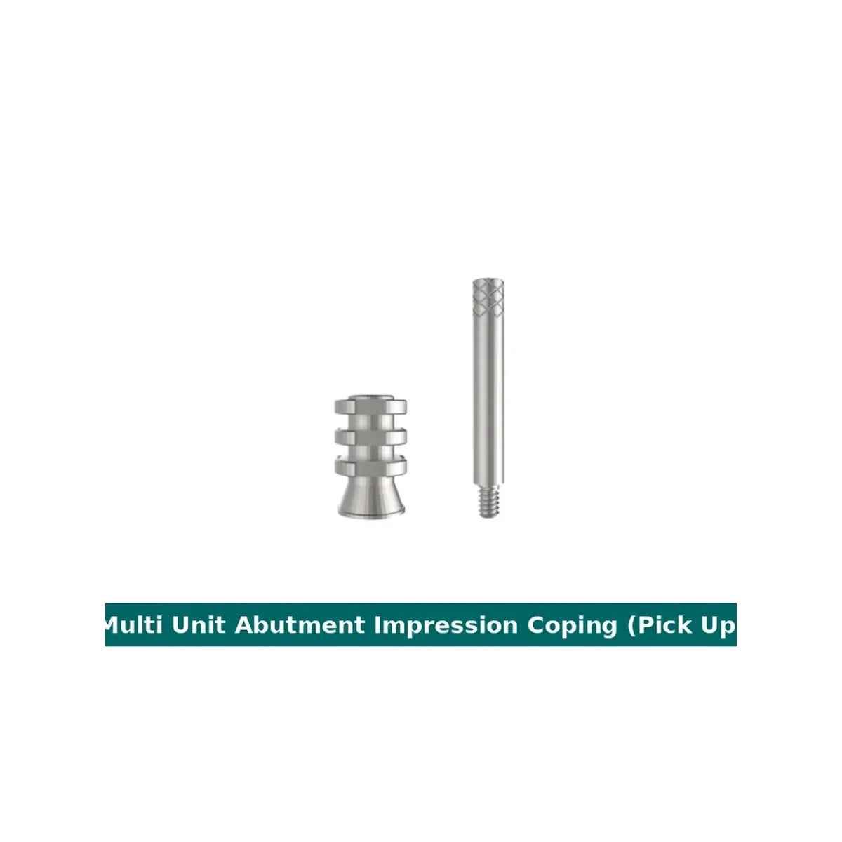 Multi Unit Abutment Impression Coping (Pick-Up Type)